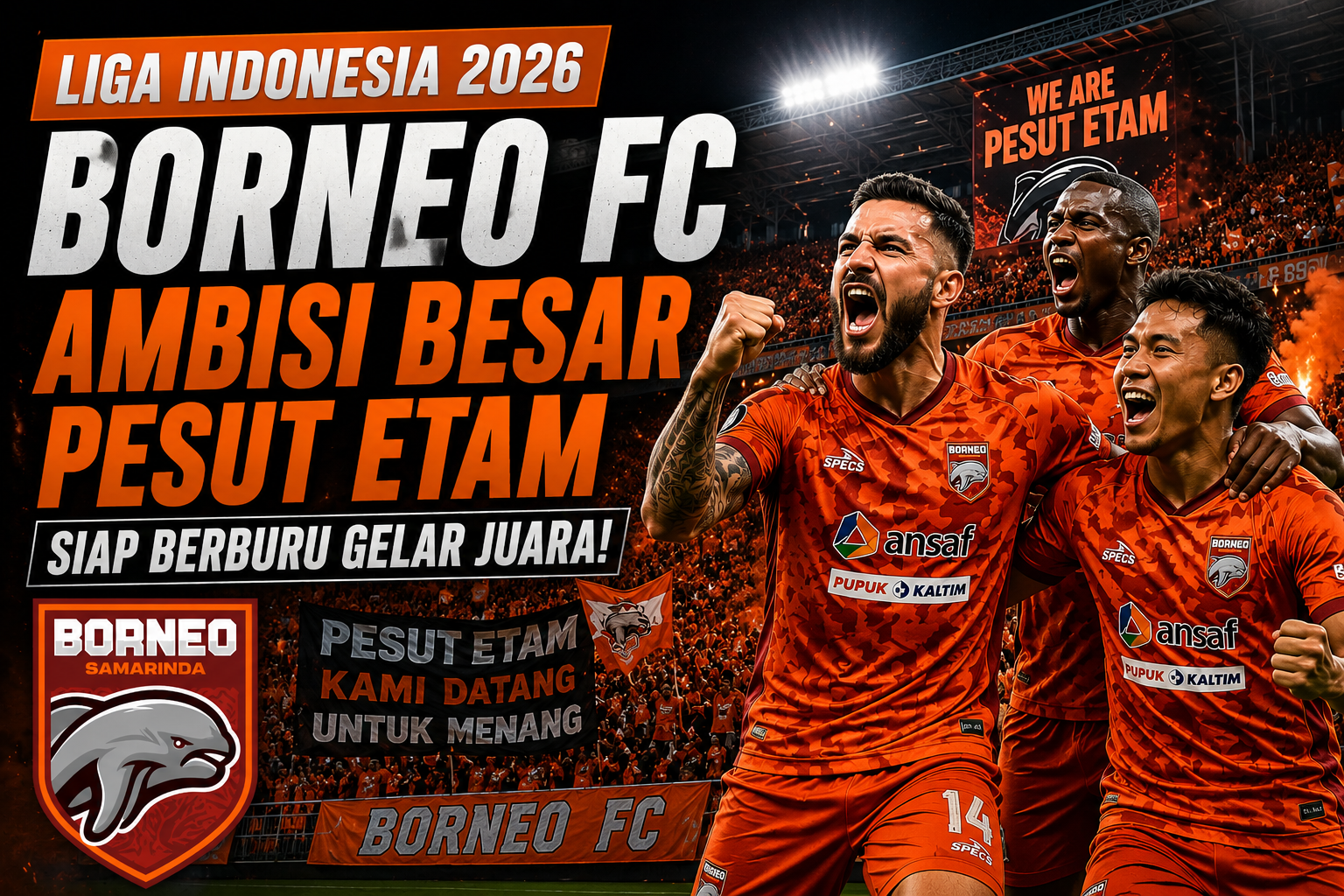 Liga Indonesia 2026 Borneo FC Ambisi Besar Pesut Etam Berburu Gelar Juara